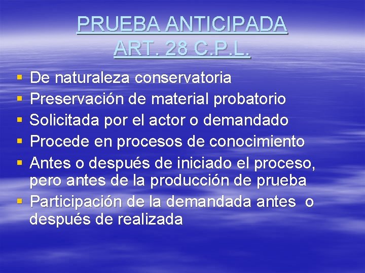PRUEBA ANTICIPADA ART. 28 C. P. L. § § § De naturaleza conservatoria Preservación