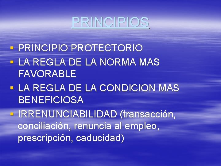 PRINCIPIOS § PRINCIPIO PROTECTORIO § LA REGLA DE LA NORMA MAS FAVORABLE § LA