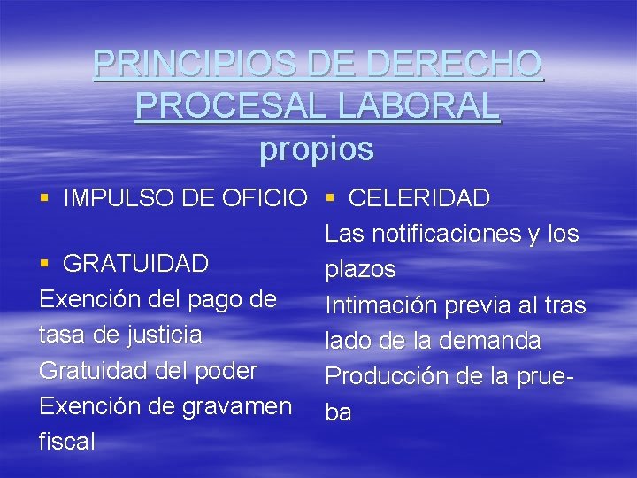 PRINCIPIOS DE DERECHO PROCESAL LABORAL propios § IMPULSO DE OFICIO § CELERIDAD Las notificaciones