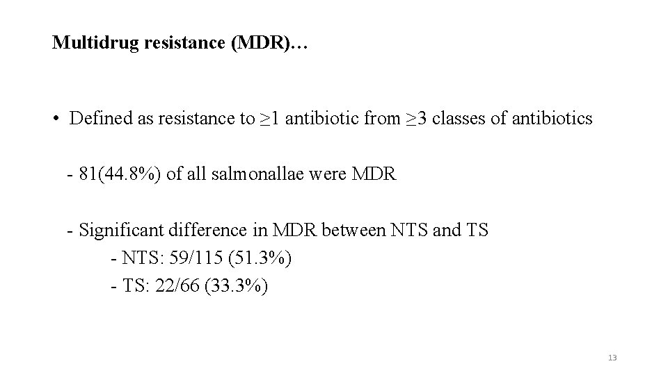 Multidrug resistance (MDR)… • Defined as resistance to ≥ 1 antibiotic from ≥ 3