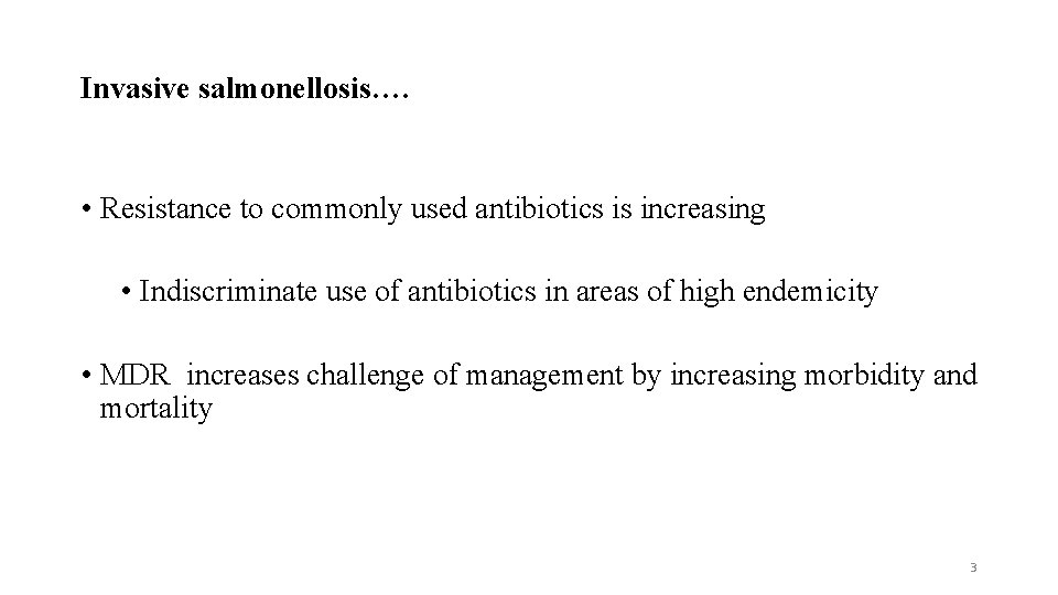 Invasive salmonellosis…. • Resistance to commonly used antibiotics is increasing • Indiscriminate use of