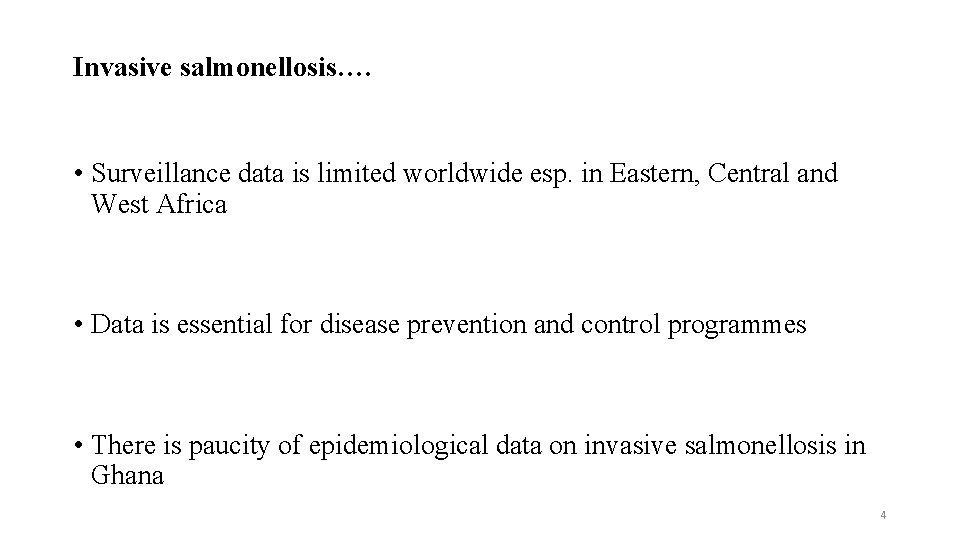 Invasive salmonellosis…. • Surveillance data is limited worldwide esp. in Eastern, Central and West