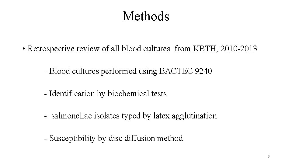 Methods • Retrospective review of all blood cultures from KBTH, 2010 -2013 - Blood