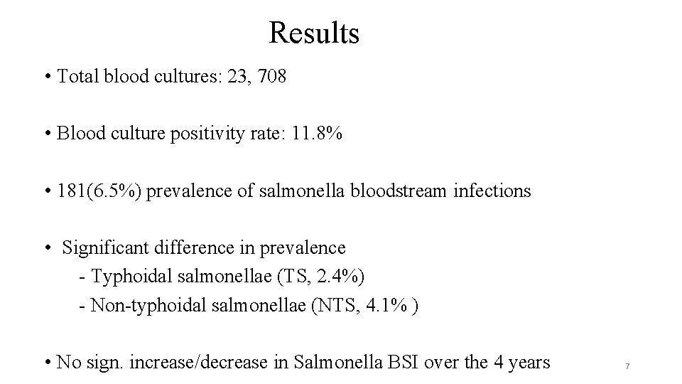 Results • Total blood cultures: 23, 708 • Blood culture positivity rate: 11. 8%