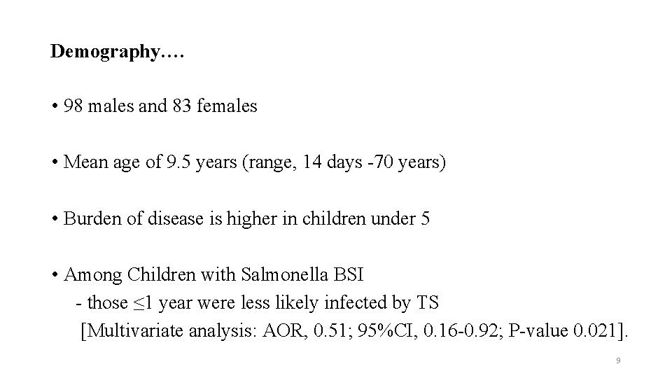 Demography…. • 98 males and 83 females • Mean age of 9. 5 years