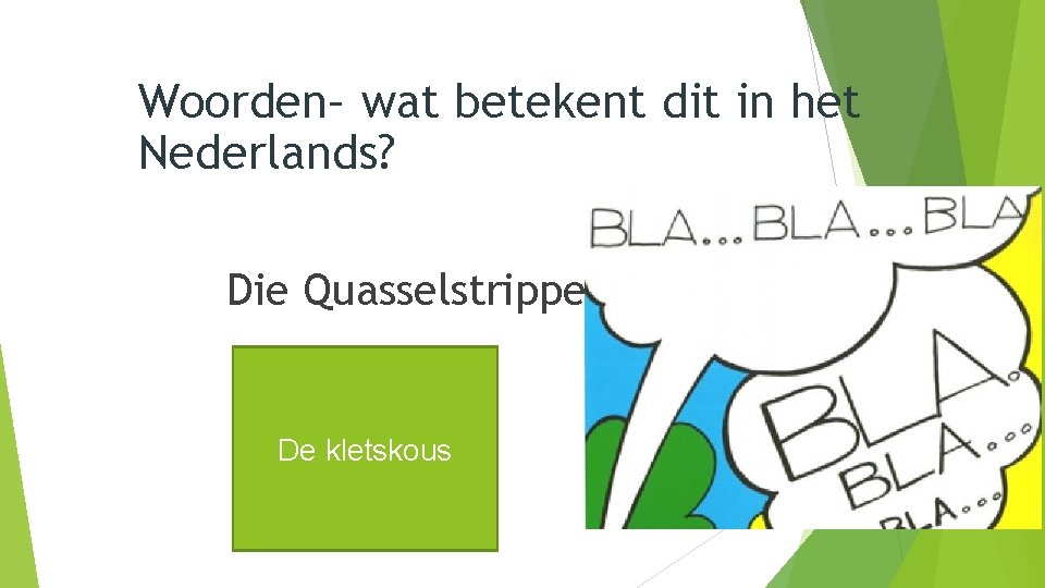 Woorden– wat betekent dit in het Nederlands? Die Quasselstrippe De kletskous 