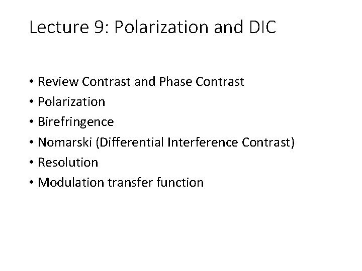 Lecture 9: Polarization and DIC • Review Contrast and Phase Contrast • Polarization • Lecture 9: Polarization and DIC • Review Contrast and Phase Contrast • Polarization •