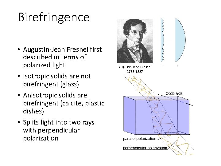 Birefringence • Augustin-Jean Fresnel first described in terms of polarized light • Isotropic solids Birefringence • Augustin-Jean Fresnel first described in terms of polarized light • Isotropic solids