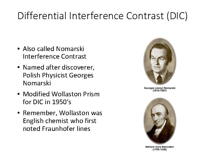 Differential Interference Contrast (DIC) • Also called Nomarski Interference Contrast • Named after discoverer, Differential Interference Contrast (DIC) • Also called Nomarski Interference Contrast • Named after discoverer,