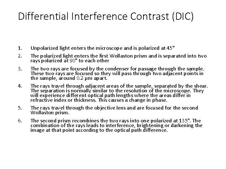 Differential Interference Contrast (DIC) 1. 2. 3. 4. 5. 6. Unpolarized light enters the Differential Interference Contrast (DIC) 1. 2. 3. 4. 5. 6. Unpolarized light enters the