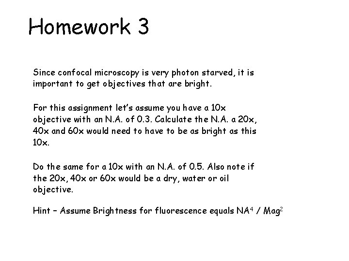 Homework 3 Since confocal microscopy is very photon starved, it is important to get Homework 3 Since confocal microscopy is very photon starved, it is important to get