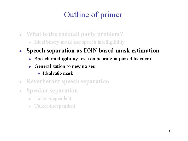 Outline of primer l What is the cocktail party problem? l l Ideal binary