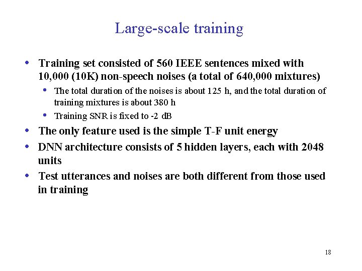 Large-scale training • Training set consisted of 560 IEEE sentences mixed with 10, 000