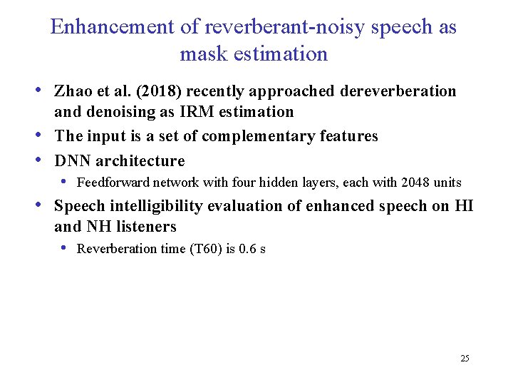 Enhancement of reverberant-noisy speech as mask estimation • Zhao et al. (2018) recently approached