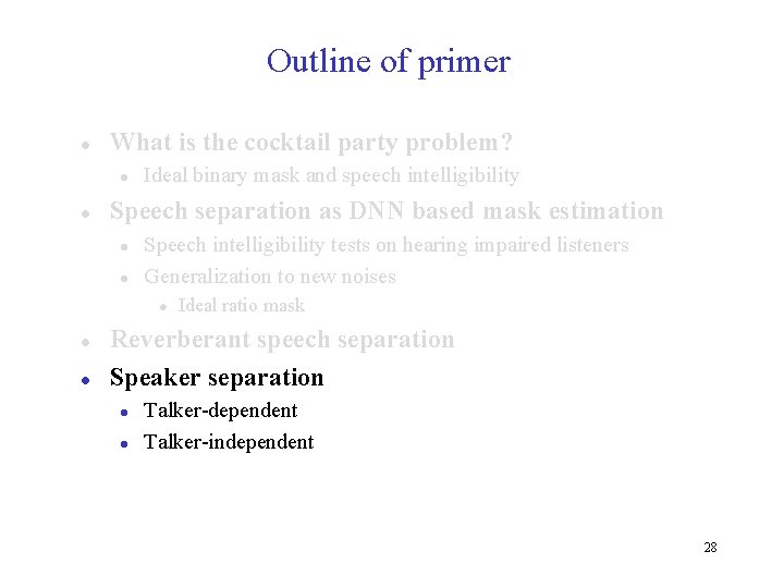 Outline of primer l What is the cocktail party problem? l l Ideal binary