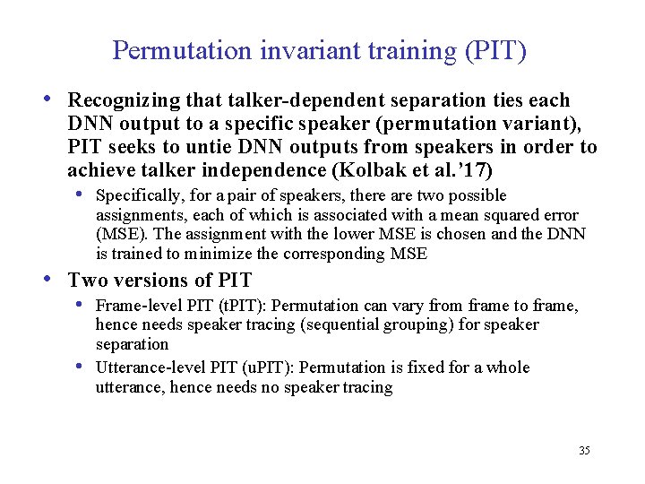 Permutation invariant training (PIT) • Recognizing that talker-dependent separation ties each DNN output to