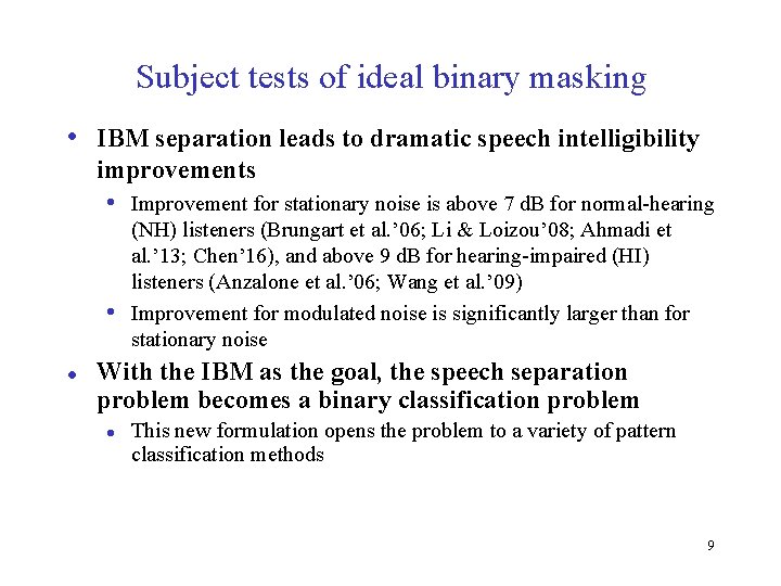 Subject tests of ideal binary masking • IBM separation leads to dramatic speech intelligibility