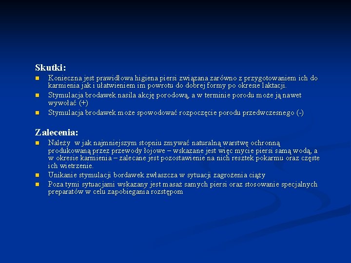 Skutki: n n n Konieczna jest prawidłowa higiena piersi związana zarówno z przygotowaniem ich