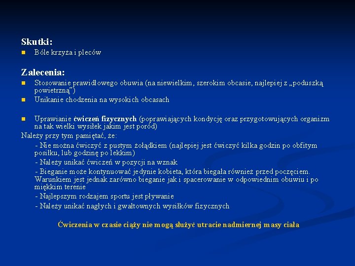 Skutki: n Bóle krzyża i pleców Zalecenia: n n Stosowanie prawidłowego obuwia (na niewielkim,