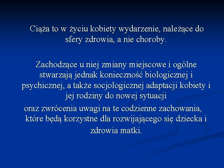 Ciąża to w życiu kobiety wydarzenie, należące do sfery zdrowia, a nie choroby. Zachodzące