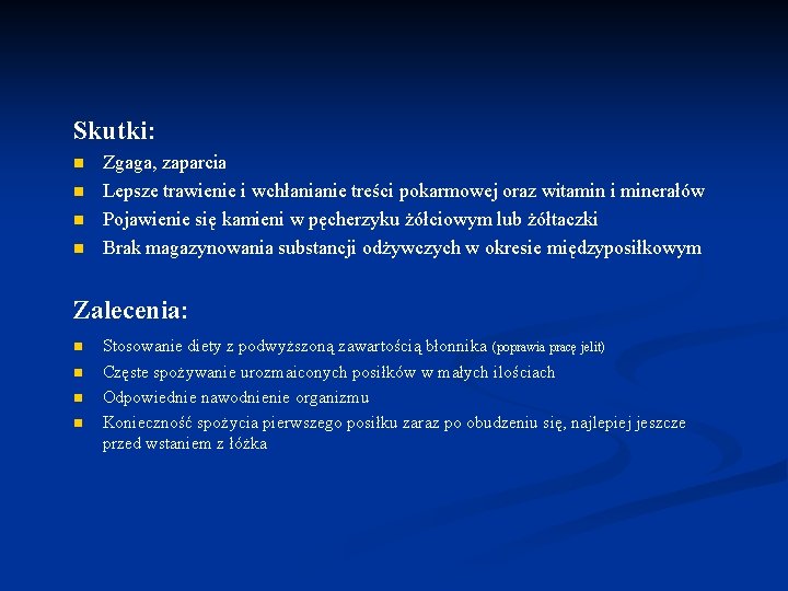 Skutki: n n Zgaga, zaparcia Lepsze trawienie i wchłanianie treści pokarmowej oraz witamin i