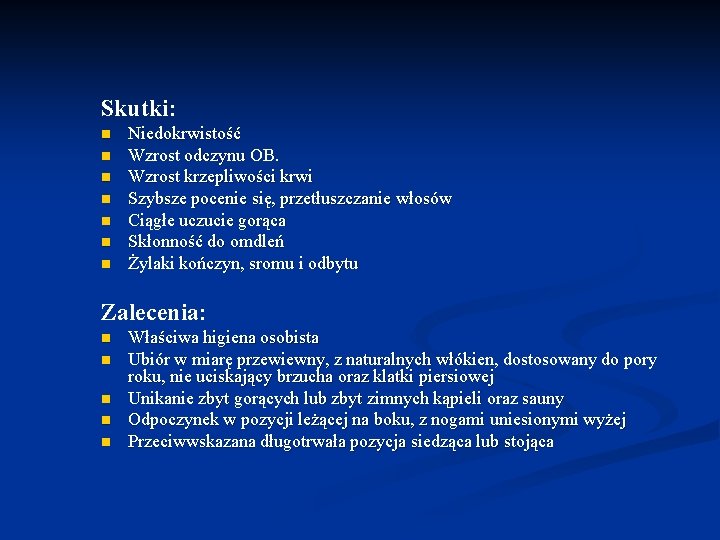 Skutki: n n n n Niedokrwistość Wzrost odczynu OB. Wzrost krzepliwości krwi Szybsze pocenie