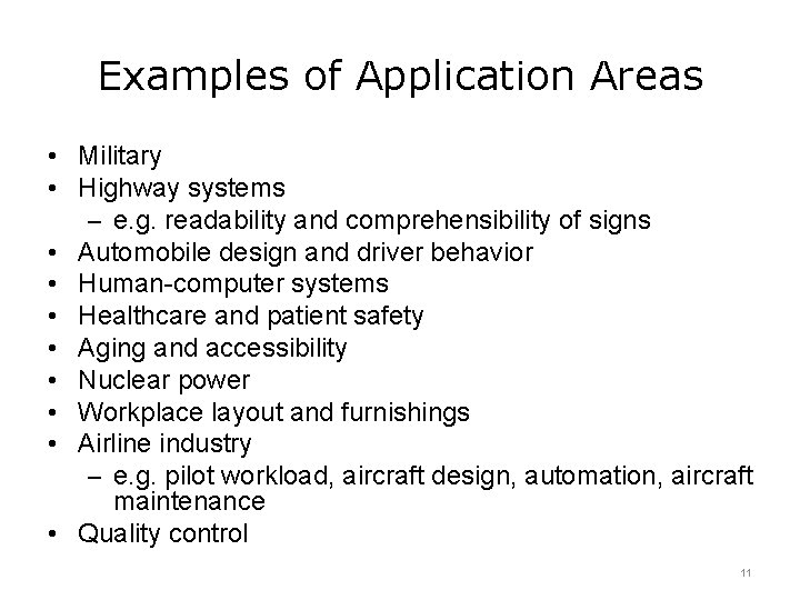 Examples of Application Areas • Military • Highway systems – e. g. readability and