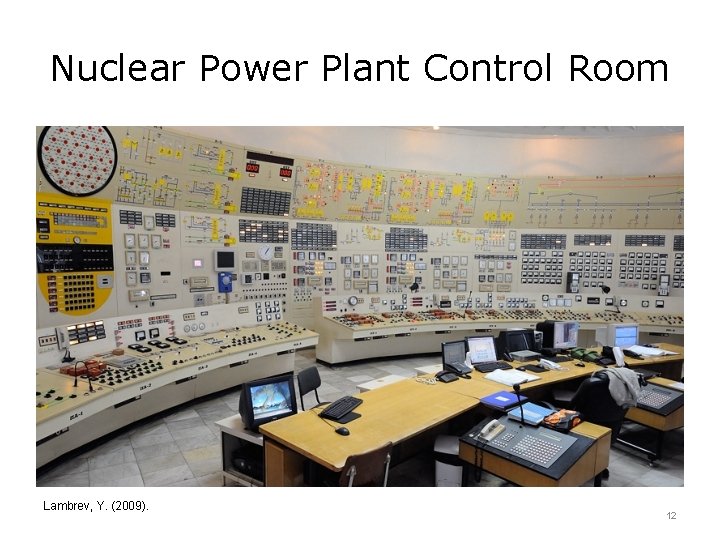 Nuclear Power Plant Control Room Lambrev, Y. (2009). 12 