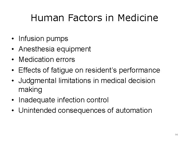 Human Factors in Medicine • • • Infusion pumps Anesthesia equipment Medication errors Effects
