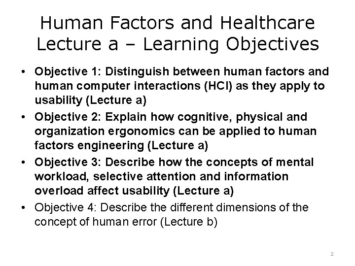 Human Factors and Healthcare Lecture a – Learning Objectives • Objective 1: Distinguish between