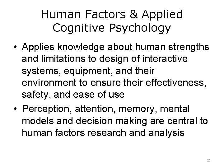 Human Factors & Applied Cognitive Psychology • Applies knowledge about human strengths and limitations