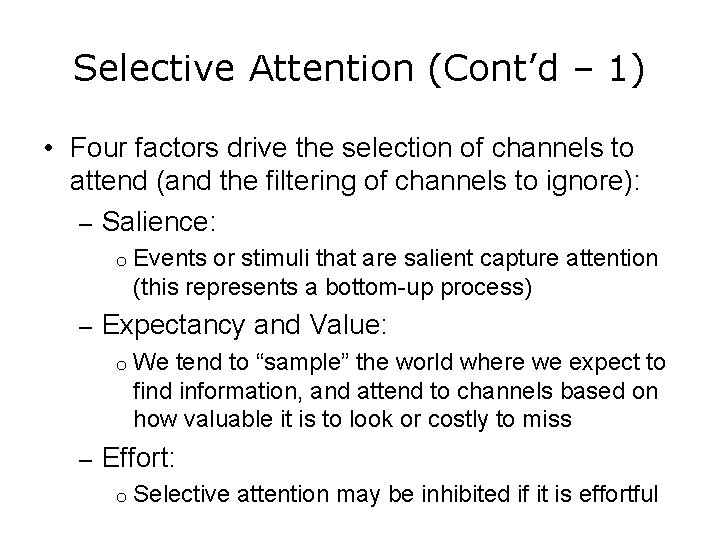 Selective Attention (Cont’d – 1) • Four factors drive the selection of channels to