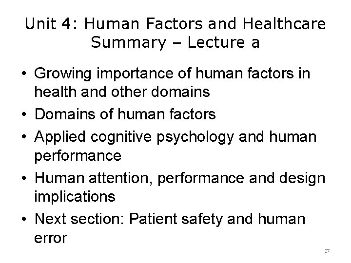 Unit 4: Human Factors and Healthcare Summary – Lecture a • Growing importance of