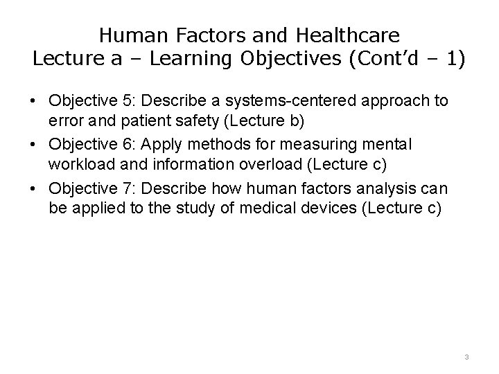 Human Factors and Healthcare Lecture a – Learning Objectives (Cont’d – 1) • Objective