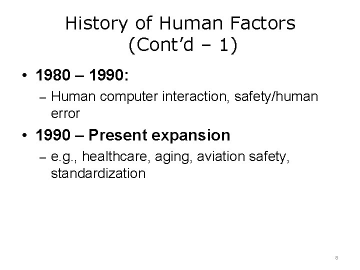 History of Human Factors (Cont’d – 1) • 1980 – 1990: – Human computer