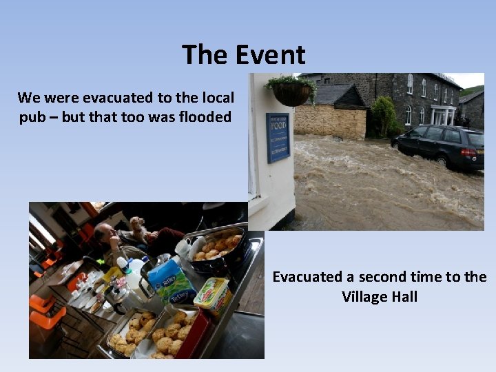 The Event We were evacuated to the local pub – but that too was