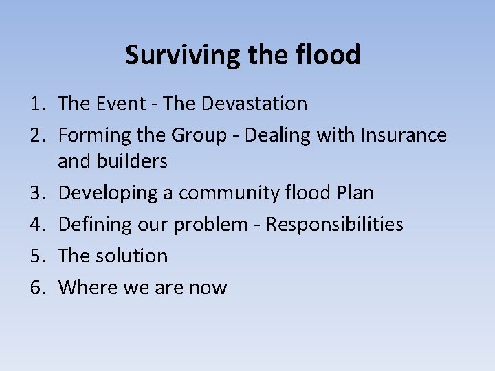 Surviving the flood 1. The Event - The Devastation 2. Forming the Group -