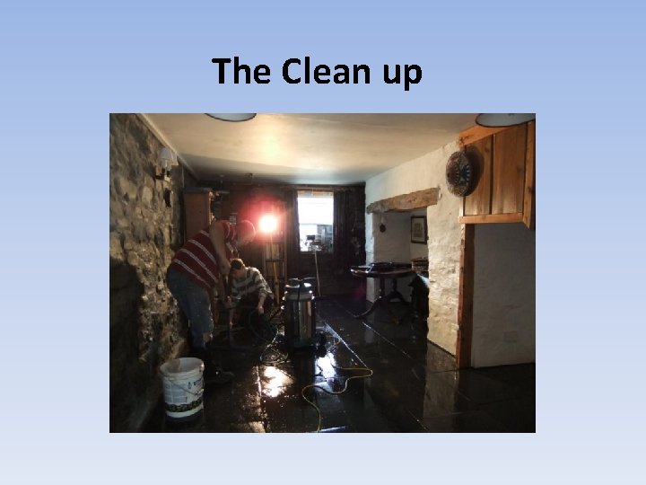 The Clean up 