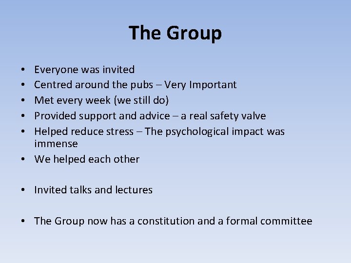 The Group Everyone was invited Centred around the pubs – Very Important Met every