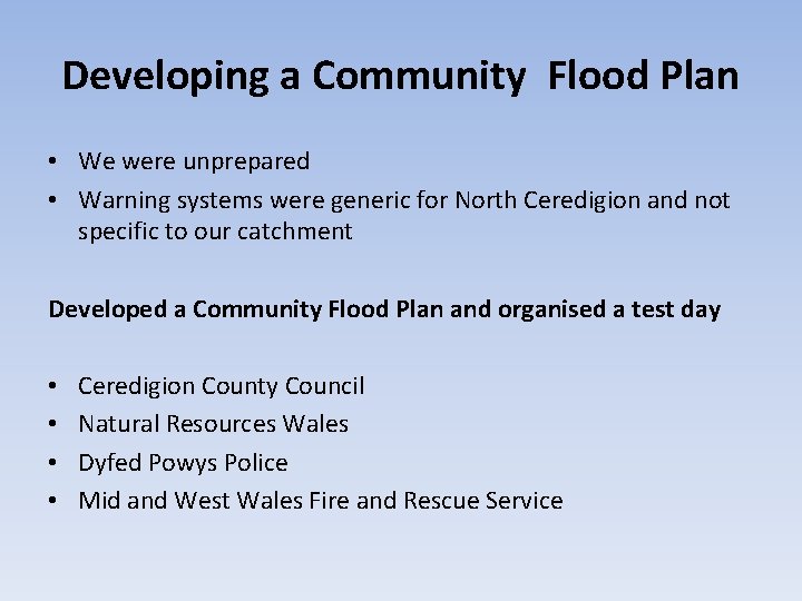 Developing a Community Flood Plan • We were unprepared • Warning systems were generic