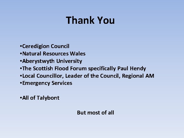 Thank You • Ceredigion Council • Natural Resources Wales • Aberystwyth University • The
