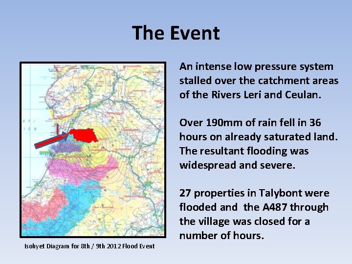 The Event An intense low pressure system stalled over the catchment areas of the