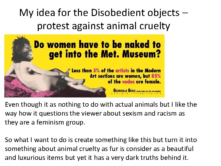 My idea for the Disobedient objects – protest against animal cruelty Even though it