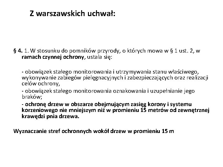 Z warszawskich uchwał: § 4. 1. W stosunku do pomników przyrody, o których mowa