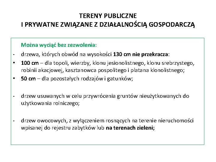 TERENY PUBLICZNE I PRYWATNE ZWIĄZANE Z DZIAŁALNOŚCIĄ GOSPODARCZĄ Można wyciąć bez zezwolenia: - drzewa,