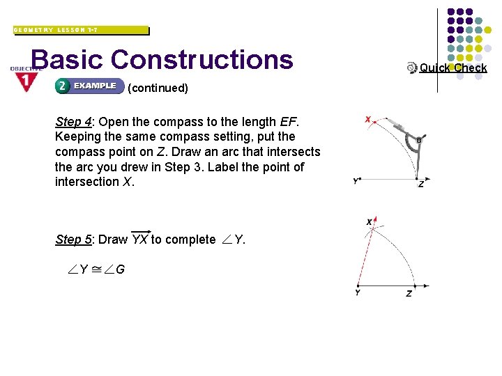 GEOMETRY LESSON 1 -7 Basic Constructions (continued) Step 4: Open the compass to the