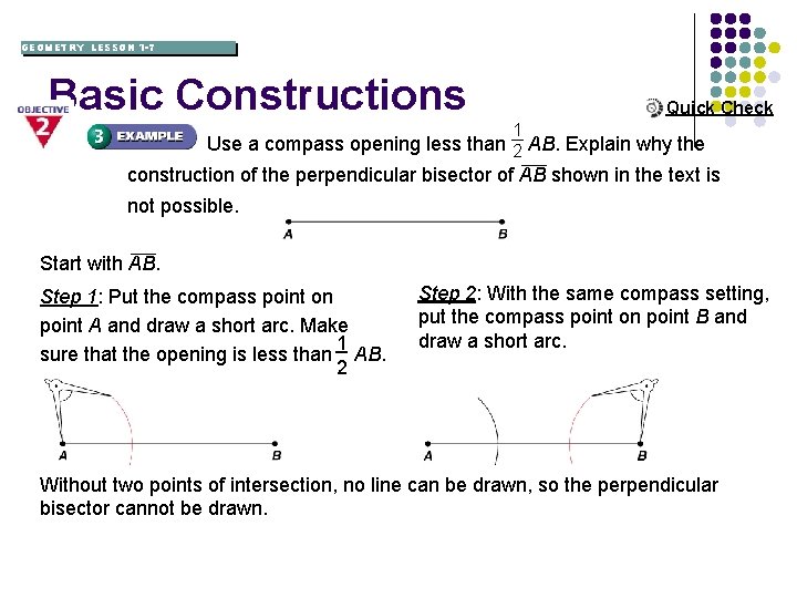 GEOMETRY LESSON 1 -7 Basic Constructions Quick Check 1 Use a compass opening less