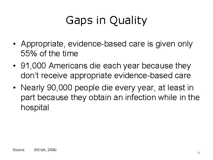 Gaps in Quality • Appropriate, evidence-based care is given only 55% of the time