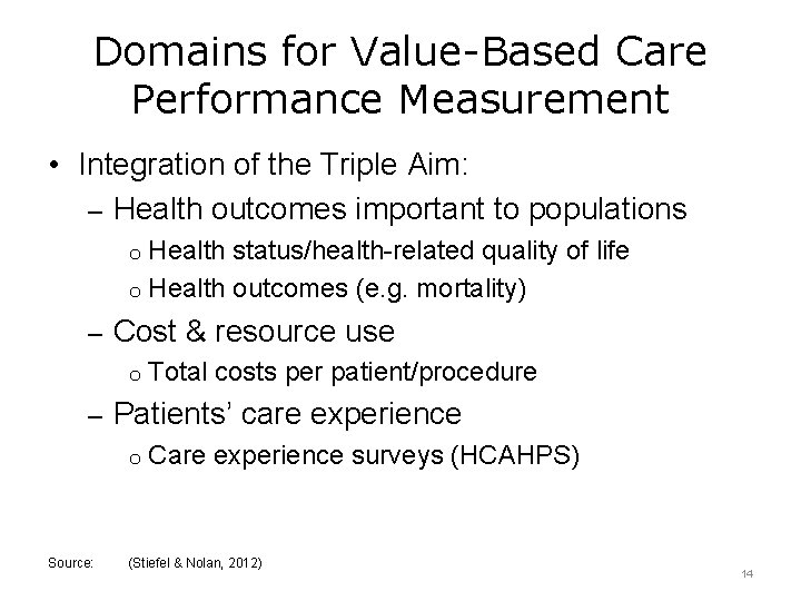 Domains for Value-Based Care Performance Measurement • Integration of the Triple Aim: – Health