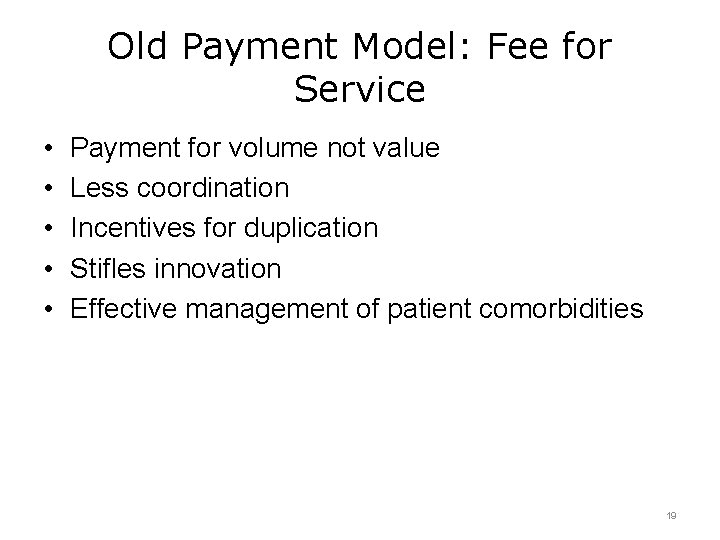 Old Payment Model: Fee for Service • • • Payment for volume not value